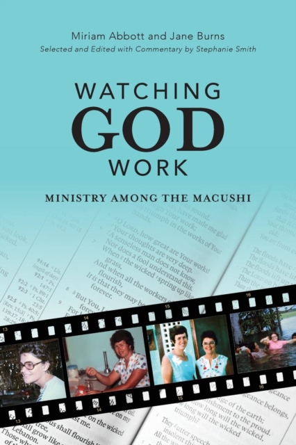 Watching God Work : Ministry among the Macushi, Paperback / softback Book