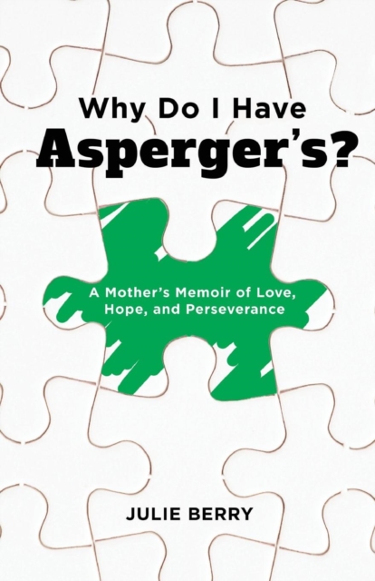 Why Do I Have Asperger's? : A Mother's Memoir of Love, Hope, and Perseverance, Paperback / softback Book
