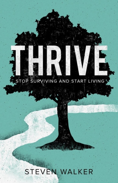 Thrive : Stop Surviving and Start Living, Paperback / softback Book