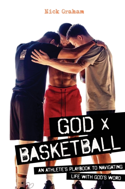 God x Basketball : An Athlete's Playbook to Navigating Life with God's Word, Paperback / softback Book