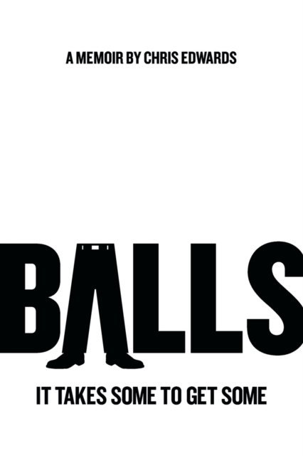 Balls : It Takes Some to Get Some, Paperback / softback Book