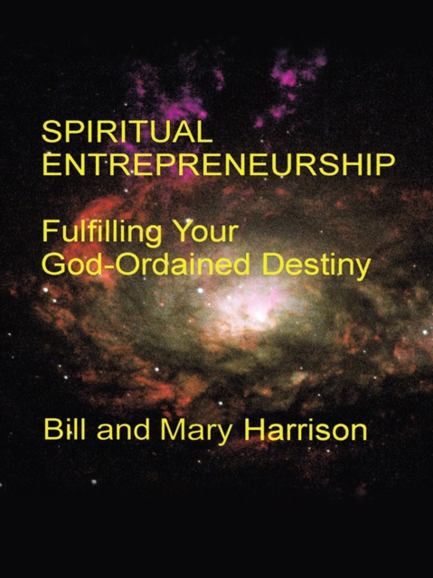 Spiritual Entrepreneurship: : Fulfilling Your God-Ordained Destiny, EPUB eBook