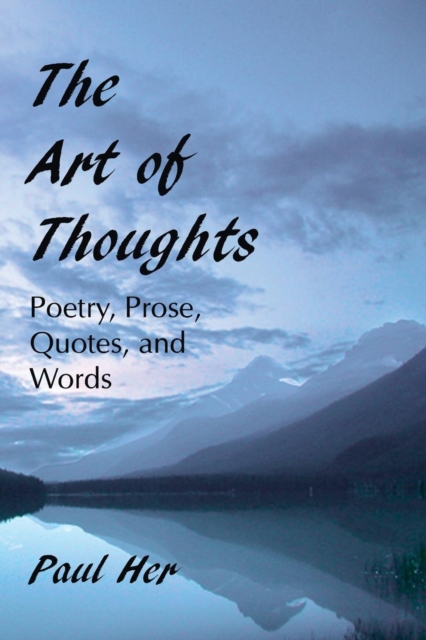 The Art of Thoughts - Poetry, Prose, Quotes, and Words, Paperback / softback Book