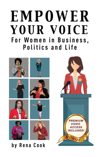 Empower your Voice : For Women in Business, Politics and Life, Paperback / softback Book