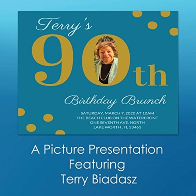 Terry's 90th Birthday Brunch : A Picture Presentation Featuring Terry Biadasz, Paperback / softback Book