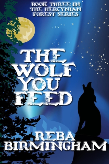 The Wolf You Feed : Book Three in The Hercynian Forest Series, Paperback / softback Book
