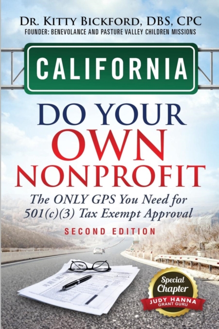 California Do Your Own Nonprofit : The Only GPS You Need For 501c3 Tax Exempt Approval, Paperback / softback Book