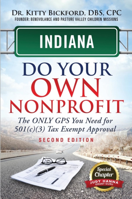 Indiana Do Your Own Nonprofit : The Only GPS You Need For 501c3 Tax Exempt Approval, Paperback / softback Book