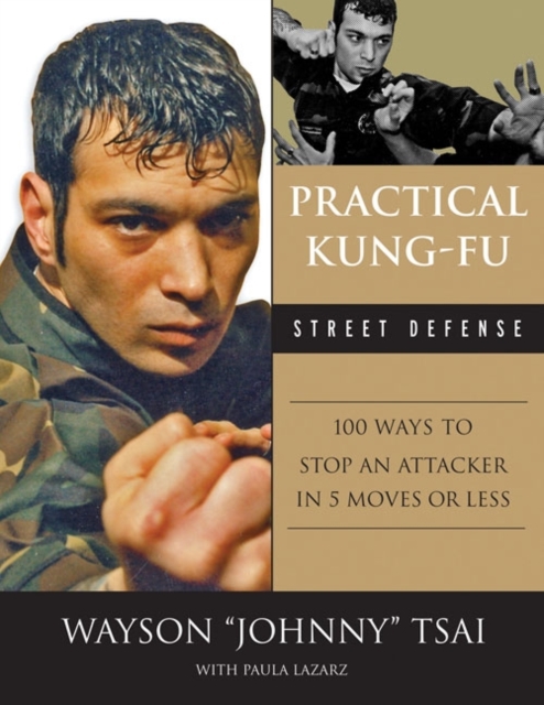 Practical Kung-Fu Street Defense : 100 Ways to Stop an Attacker in Five Moves or Less, EPUB eBook