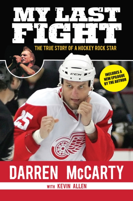 My Last Fight : The True Story of a Hockey Rock Star, EPUB eBook