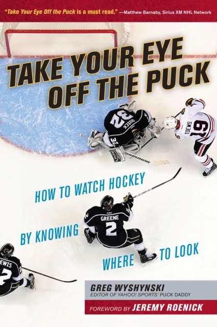Take Your Eye Off the Puck : How to Watch Hockey By Knowing Where to Look, EPUB eBook