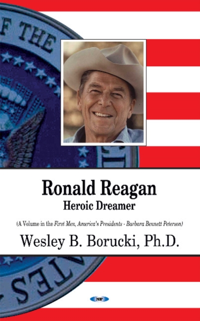 Ronald Reagan : Heroic Dreamer, Hardback Book