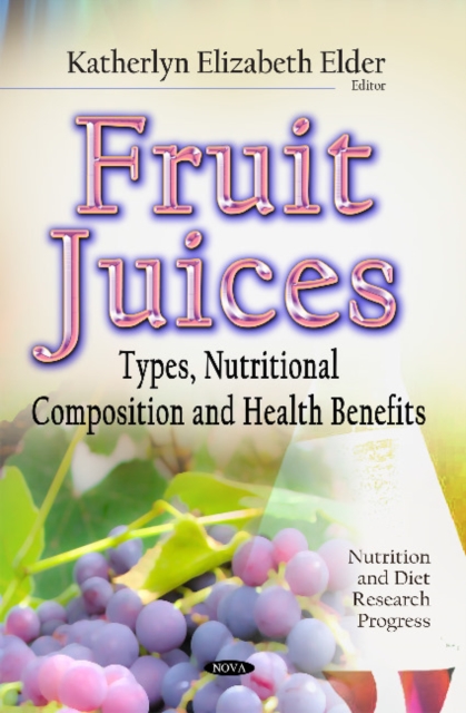 Fruit Juices : Types, Nutritional Composition & Health Benefits, Hardback Book