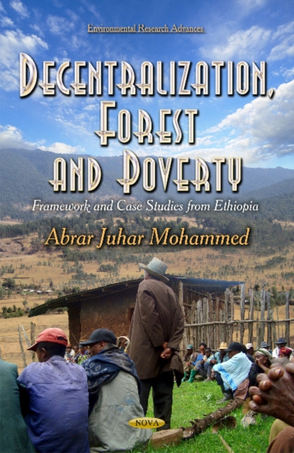 Decentralization, Forest and Poverty : Framework and Case Studies from Ethiopia, Hardback Book