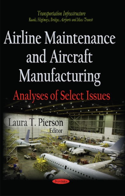 Airline Maintenance and Aircraft Manufacturing : Analyses of Select Issues, Paperback / softback Book