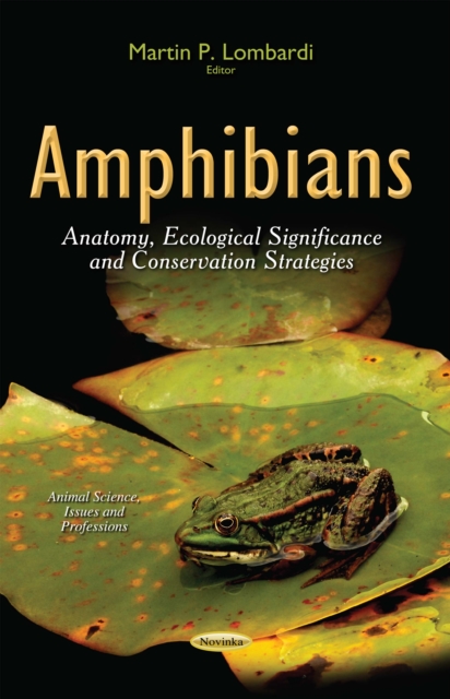 Amphibians : Anatomy, Ecological Significance and Conservation Strategies, PDF eBook