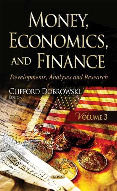 Money, Economics, and Finance : Developments, Analyses and Research. Volume 3, PDF eBook