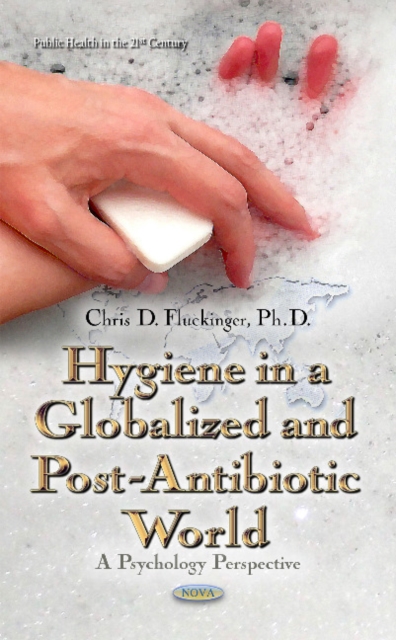 Hygiene in a Globalized & Post-Antibiotic World : A Psychology Perspective, Paperback / softback Book