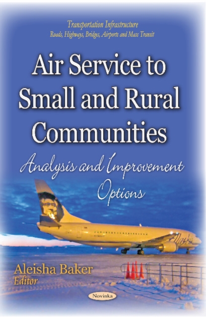 Air Service to Small and Rural Communities : Analysis and Improvement Options, Paperback / softback Book
