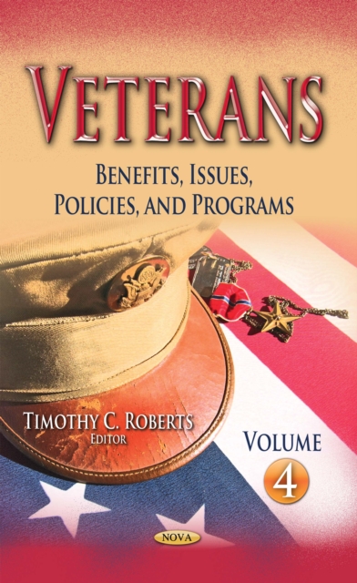 Veterans : Benefits, Issues, Policies, and Programs. Volume 4, PDF eBook