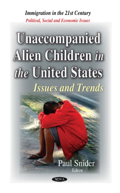 Unaccompanied Alien Children in the United States : Issues & Trends, Hardback Book