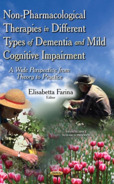 Non-Pharmacological Therapies in Different Types of Dementia & Mild Cognitive Impairment : A Wide Perspective from Theory to Practice, Hardback Book