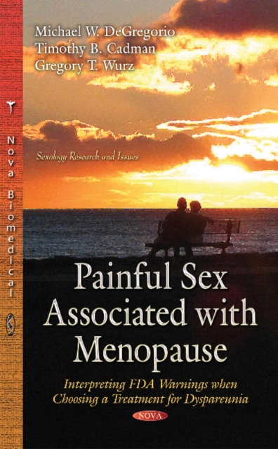 Painful Sex Associated with Menopause : Interpreting FDA Warnings When Choosing a Treatment for Dyspareunia, Hardback Book