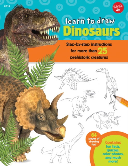Dinosaurs (Learn to Draw) : Step-by-step instructions for more than 25 prehistoric creatures, Paperback / softback Book