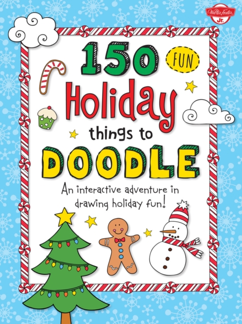 150 Fun Christmas Things to Doodle : An Interactive Adventure in Drawing Holiday Fun!, Paperback / softback Book