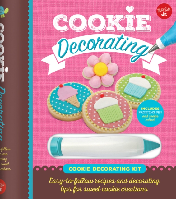 Cookie Decorating : Easy-To-Follow Recipes and Decorating Tips for Sweet Cookie Creations, Paperback / softback Book