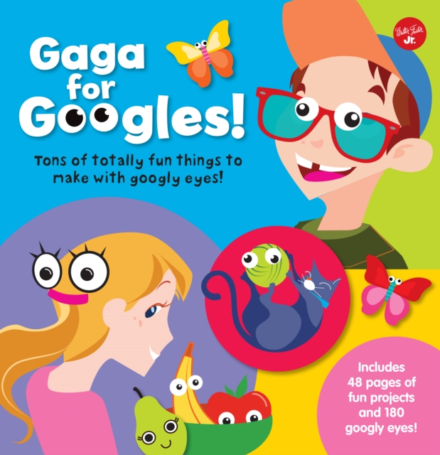 Gaga for Googles : Tons of totally fun things to make with googly eyes, Kit Book