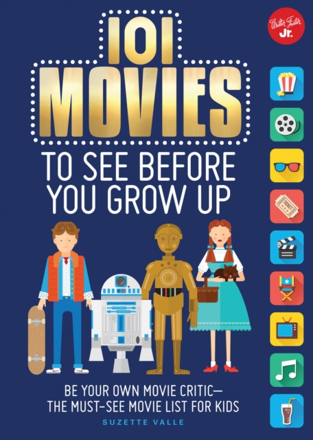 101 Movies to See Before You Grow Up : Be your own movie critic--the must-see movie list for kids, Paperback / softback Book