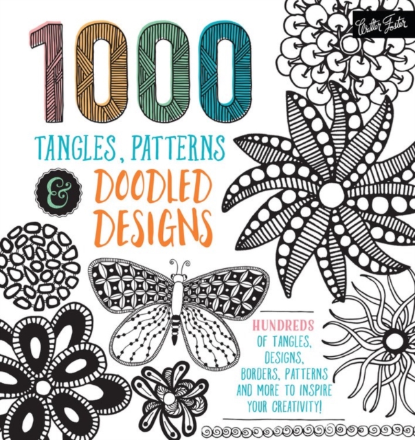 1,000 Tangles, Patterns & Doodled Designs : Hundreds of Tangles Designs Borders Patterns and More to Inspire Your Creativity!, Paperback / softback Book