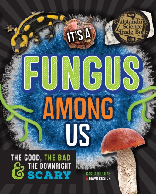 It's a Fungus Among Us : The Good, the Bad & the Downright Scary, Hardback Book