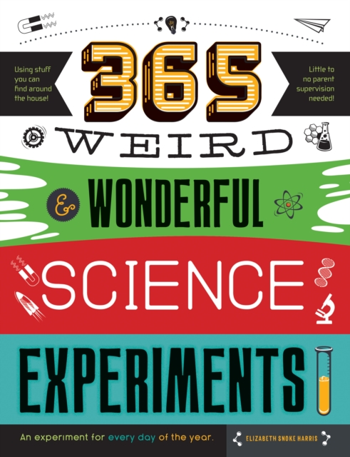 365 Weird & Wonderful Science Experiments : An experiment for every day of the year, Paperback / softback Book