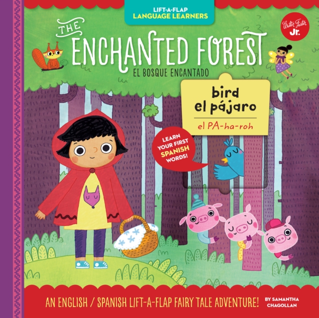 Lift-a-Flap Language Learners: The Enchanted Forest : An English/Spanish Lift-a-Flap Fairy Tale Adventure, Hardback Book