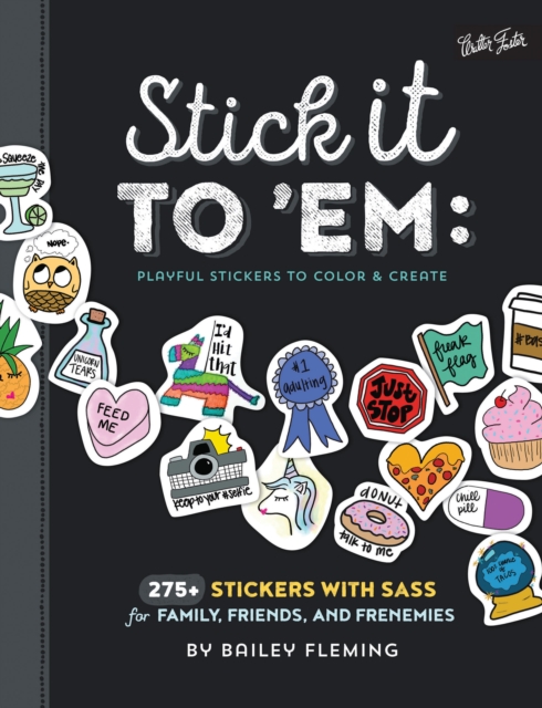 Stick it to 'Em: Playful Stickers to Color & Create : 275+ stickers with sass for family, friends, and frenemies, Paperback / softback Book