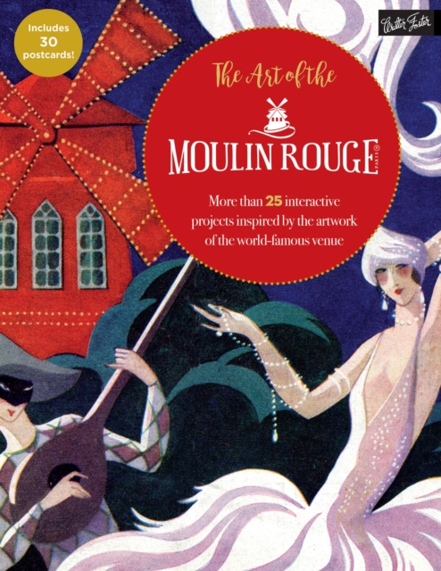 The Art of the Moulin Rouge : More than 25 interactive projects inspired by the artwork of the world-famous venue, Paperback / softback Book
