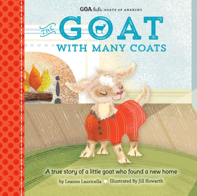 GOA Kids - Goats of Anarchy: The Goat with Many Coats : A true story of a little goat who found a new home, Hardback Book