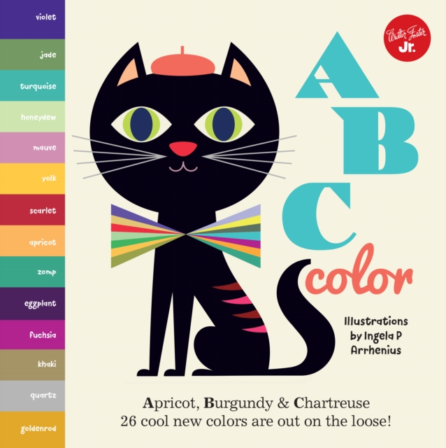 Little Concepts: ABC Color : Apricot, Burgundy & Chartreuse, 26 cool new colors are out on the loose!, Board book Book