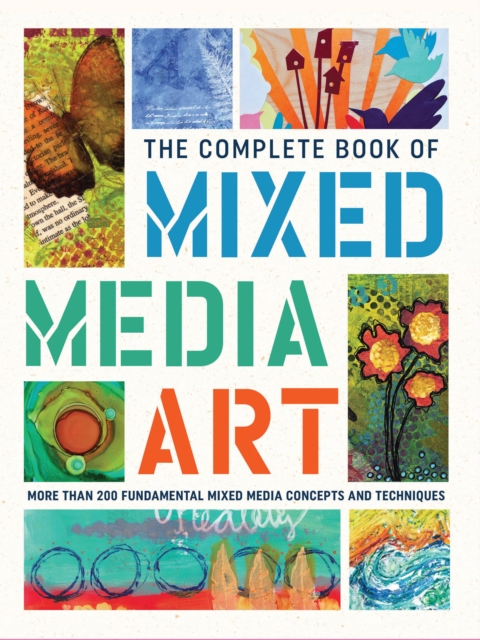 The Complete Book of Mixed Media Art : More than 200 fundamental mixed media concepts and techniques, Hardback Book