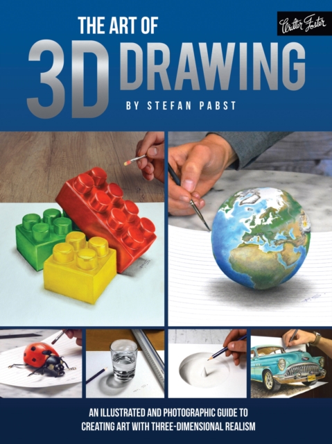 The Art of 3D Drawing : An illustrated and photographic guide to creating art with three-dimensional realism, EPUB eBook