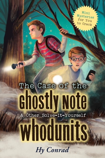 The Case of the Ghostly Note & Other Solve-It-Yourself Whodunits : Mini Mysteries for You To Crack, Paperback / softback Book