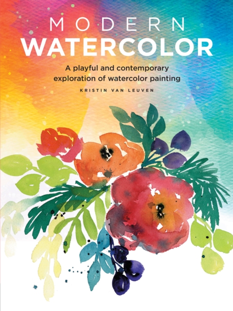 Modern Watercolor : A playful and contemporary exploration of watercolor painting, Paperback / softback Book