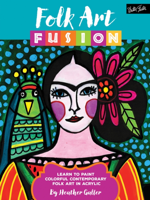 Folk Art Fusion : Learn to paint colorful contemporary folk art in acrylic, EPUB eBook