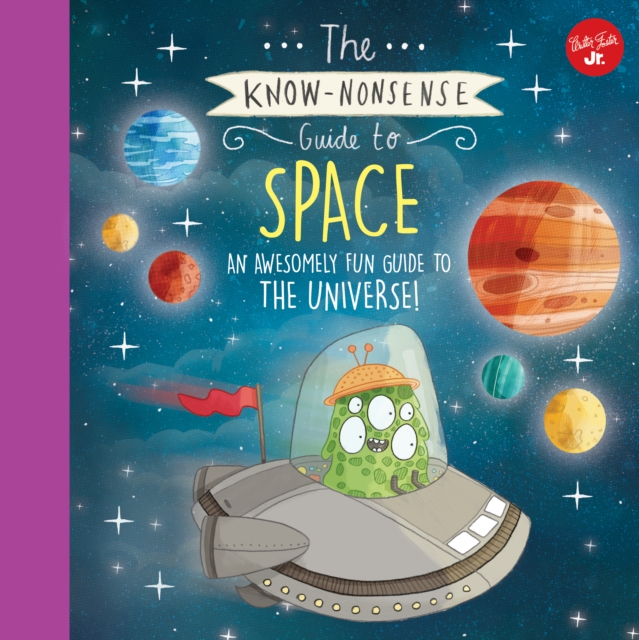 The Know-Nonsense Guide to Space : An awesomely fun guide to the universe, Hardback Book