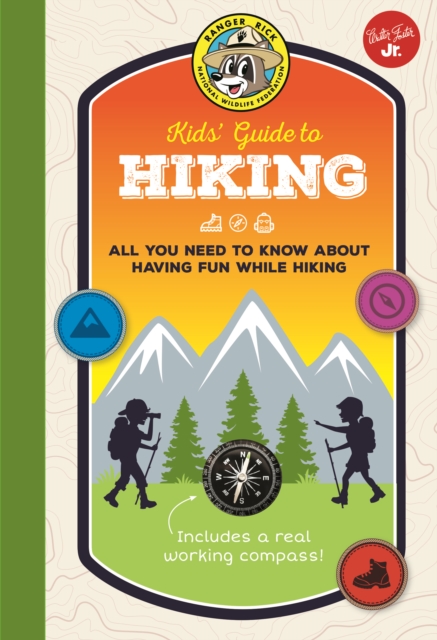 Ranger Rick Kids' Guide to Hiking : All you need to know about having fun while hiking, Hardback Book