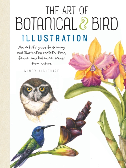 The Art of Botanical & Bird Illustration : An artist's guide to drawing and illustrating realistic flora, fauna, and botanical scenes from nature, EPUB eBook
