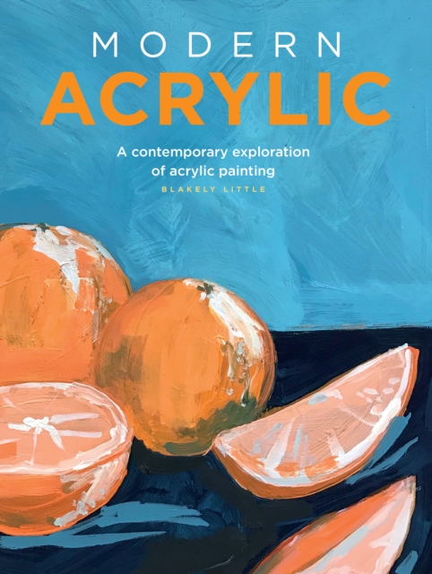 Modern Acrylic : A contemporary exploration of acrylic painting, EPUB eBook