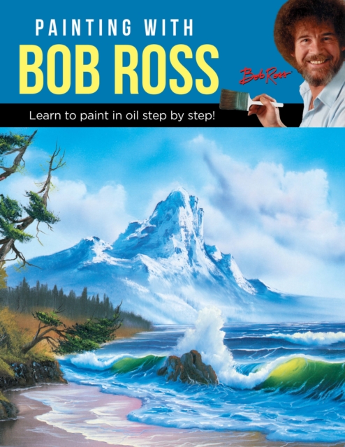 Painting with Bob Ross : Learn to paint in oil step by step!, Paperback / softback Book